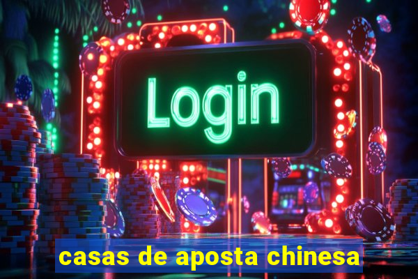 casas de aposta chinesa